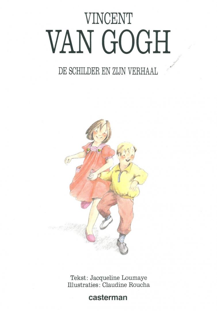 Loumaye, Jaqueline (tekst) ; Roucha, Claudine (illustraties) - Vincent van Gogh : de  schilder en zijn verhaal