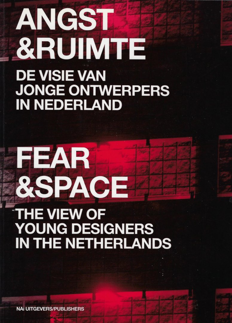 Muynck, B. de - Angst en Ruimte / de visie van jonge ontwerpers in Nederland