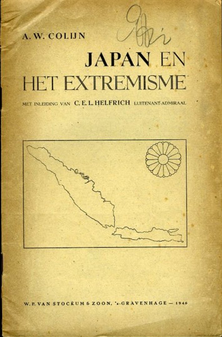 COLIJN, A.W. - Japan en het Extremisme. Met inleiding van C.E.L. Helfrich Luitenant-Admiraal.