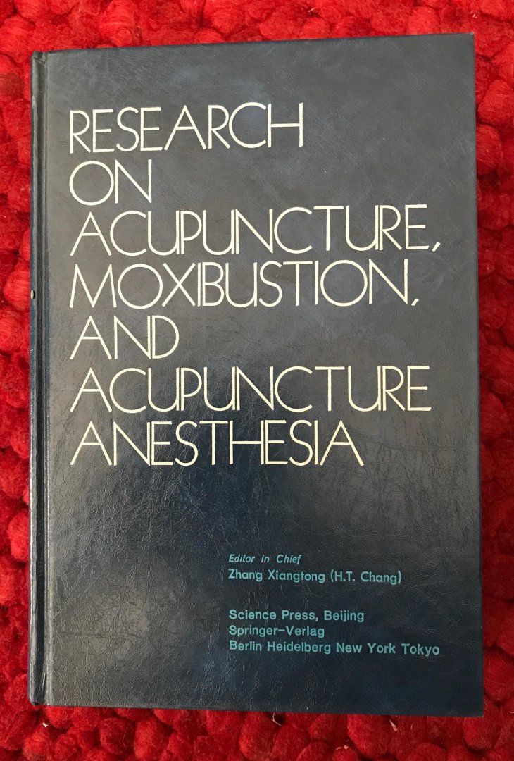 Xiangtong, Zhang - Research on acupuncture, moxibustion and acupuncture anesthesia. With 518 figures, 12 color photographs and 327 tables