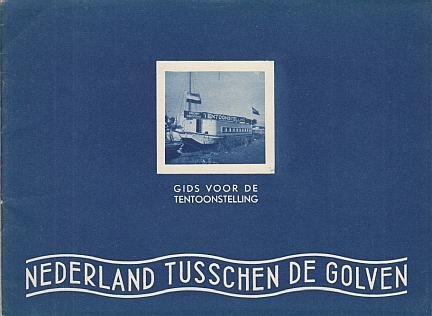 SPAAN, C.A.G. - Nederland tusschen de golven. Gids voor de tentoonstelling.