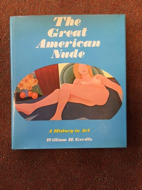 Gerdts, William H. - The Great American Nude; A History In Art