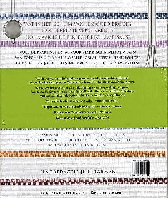 Norman , Jill . & Henk Noy . [ ISBN 9789077363140 ]3819 - Handboek voor de Thuiskok . ( Stap-voor-stap technieken en recepten van topchefs uit de hele wereld . )  Dit allesomvattende kookboeks met praktische antwoorden op elk aspect van koken geeft de lezer het zelfvertrouwen om goed en steeds met -