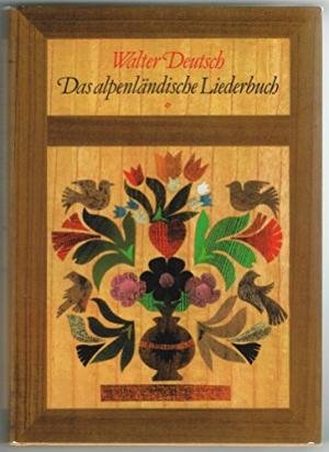 Deutsch, Walter / Lauth, Helga (ill.) - Das alpenländische Liederbuch