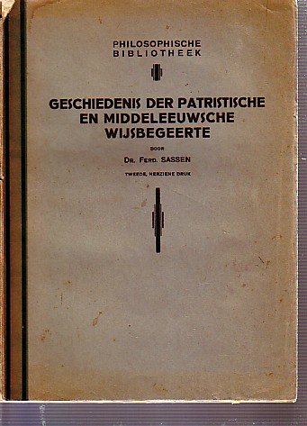 Sassen, Ferd. - Geschiedenis der patristische en middeleeuwse wijsbegeerte