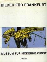 IDEN, PETER (ED.) - Bilder für Frankfurt. Bestandskatalog des Museums für Moderne Kunst.