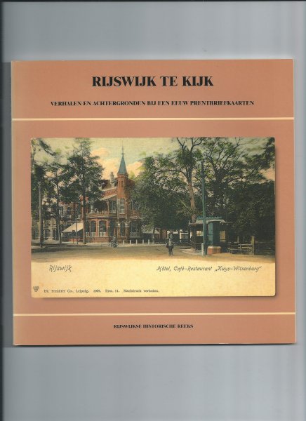 Ende, W.P.C. van der e.a. - Rijswijk te Kijk , Verhalen en achtergronden bij een eeuw prentbriefkaarten