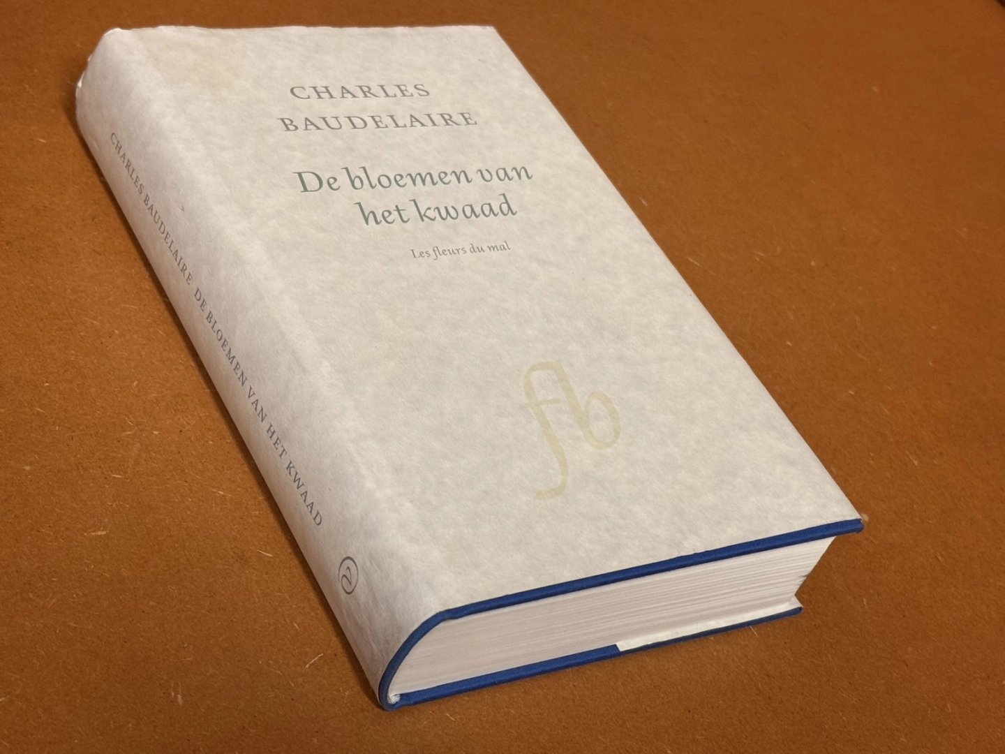 Charles Baudelaire; Peter Verstegen (vertaald en van commentaar voorzien door) - De Bloemen van het Kwaad. Les Fleurs du Mal