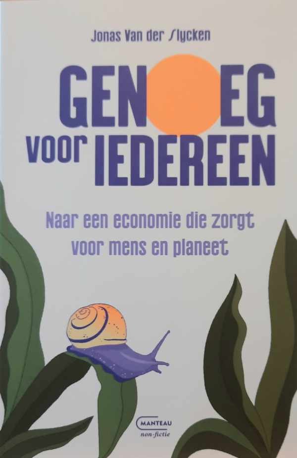Jonas Van der Slycken - Genoeg voor iedereen - naar een economie die zorgt voor mens en planeet