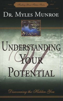 Munroe, Myles - Discovering the hidden you; Understanding Your Potential