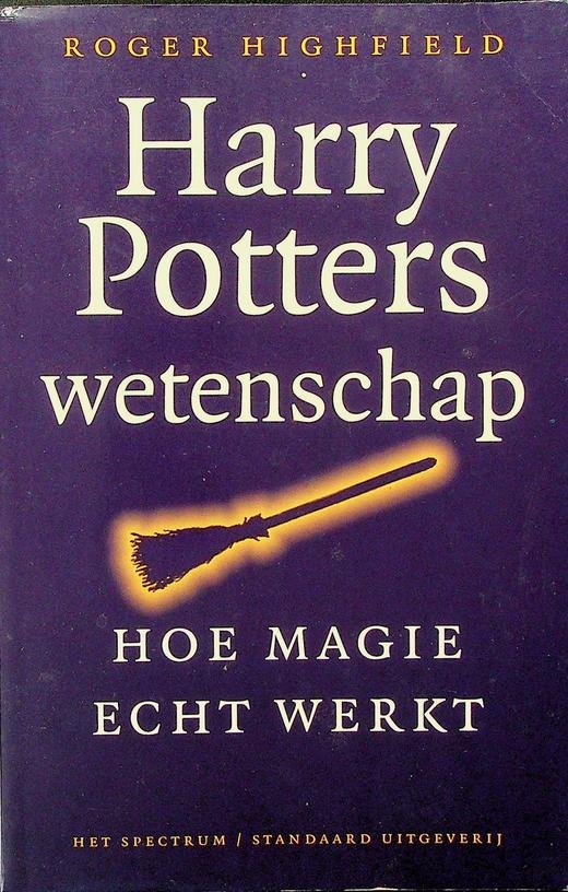 Highfield, Roger - Harry Potters wetenschap, hoe magie echt werkt