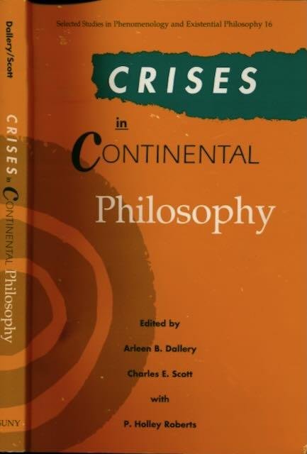 Dallery, Arleen B. & Charles E. Scott (ed). - Crises in Continental Philosophy.