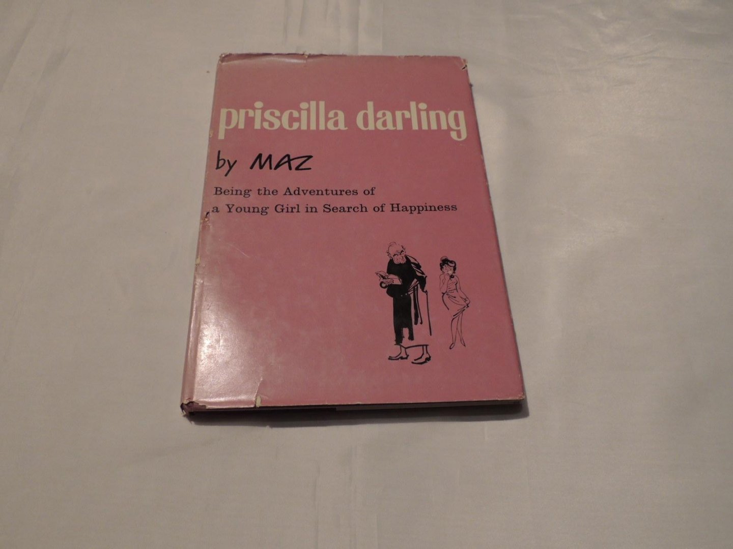 MAZ MAZURE - Priscilla Darling. Being the adventures of a young girl in search of happiness.