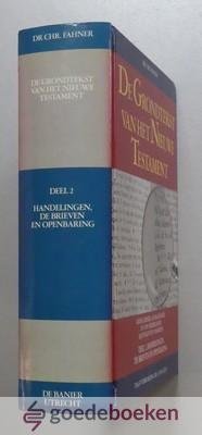 Fahner, Dr. Chr. - De grondtekst van het Nieuwe Testament, deel 2 --- Handelingen, de Brieven en Openbaring. Gedecodeerd, geanalyseerd en van Nederlandse equivalenten voorzien