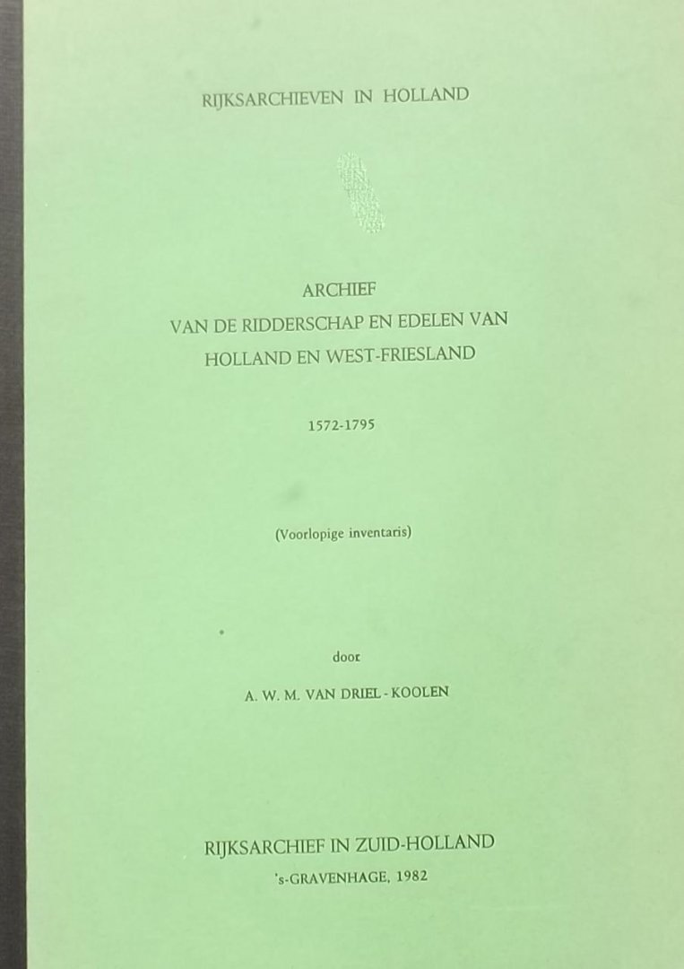A.W.M. van Driel-Koolen. - Archief van de Ridderschap en edelen van Holland en West-Friesland