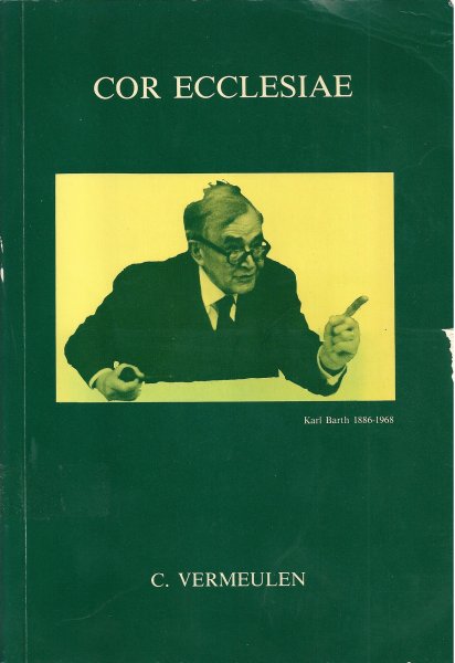 Vermeulen  dr.  C  (1931) - COR  ECCLESIA  (Verkiezingsleer van Karl Barth (1886-1968)