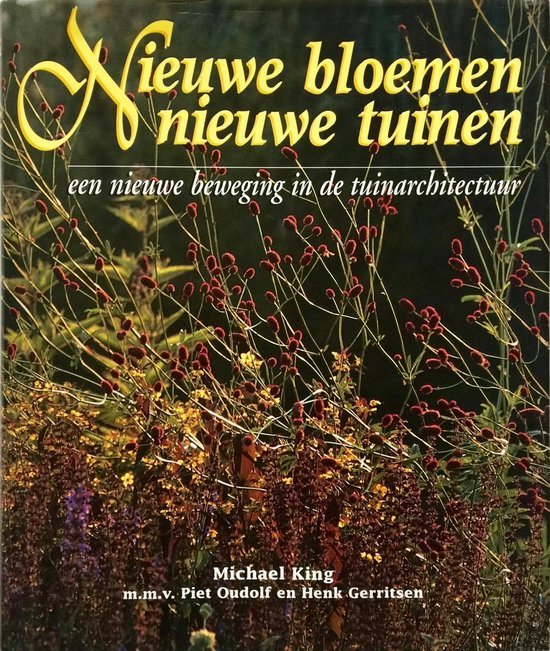 King, M. - Nieuwe bloemen, nieuwe tuinen / druk 1