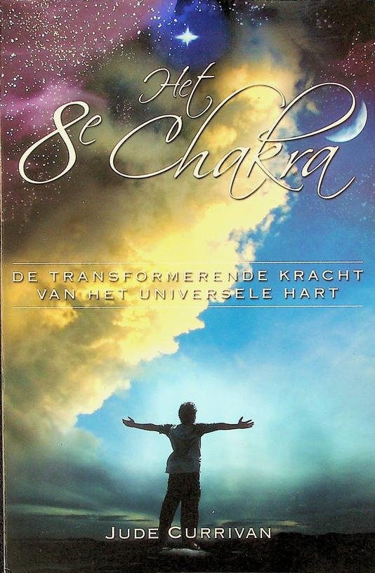 Currivan, Jude - Het 8e chakra. De transformerende kracht van het universele hart