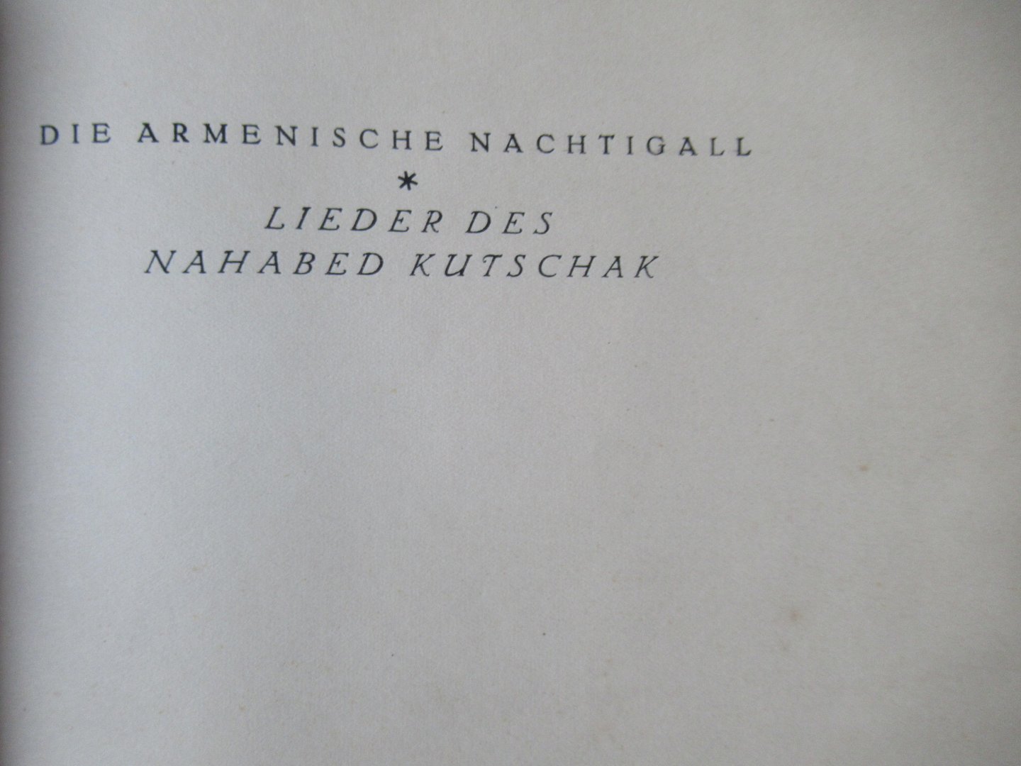 Bethge, Hans - Die Armenische Nachtigall. Lieder des Nahabed Kutschak