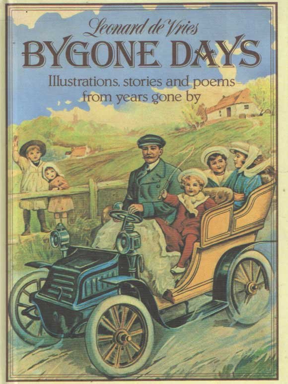 Vries, Leonard de [selected by] - Bygone Days. Illustrations, stories and poems from years gone by