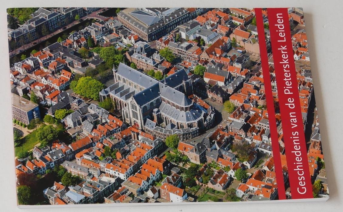 Hurkmans, Frieke, e.a. (redactie) - Geschiedenis van de Pieterskerk Leiden