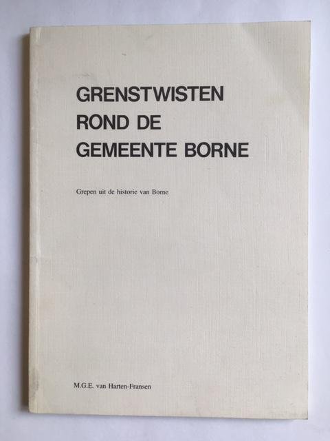 Grenstwisten rond gemeente borne / Grepen uit de historie van Borne