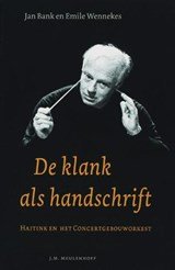 De klank als handschrift - Haitink en het Concertgebouworkest