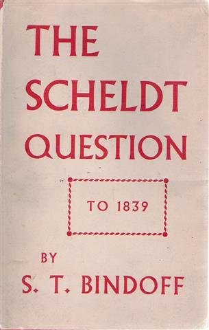 BINDOFF S.T. - The Scheldt Question to 1839
