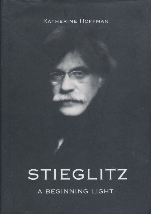 Hoffman, Katherine - Alfred Stieglitz - A Beginning Light