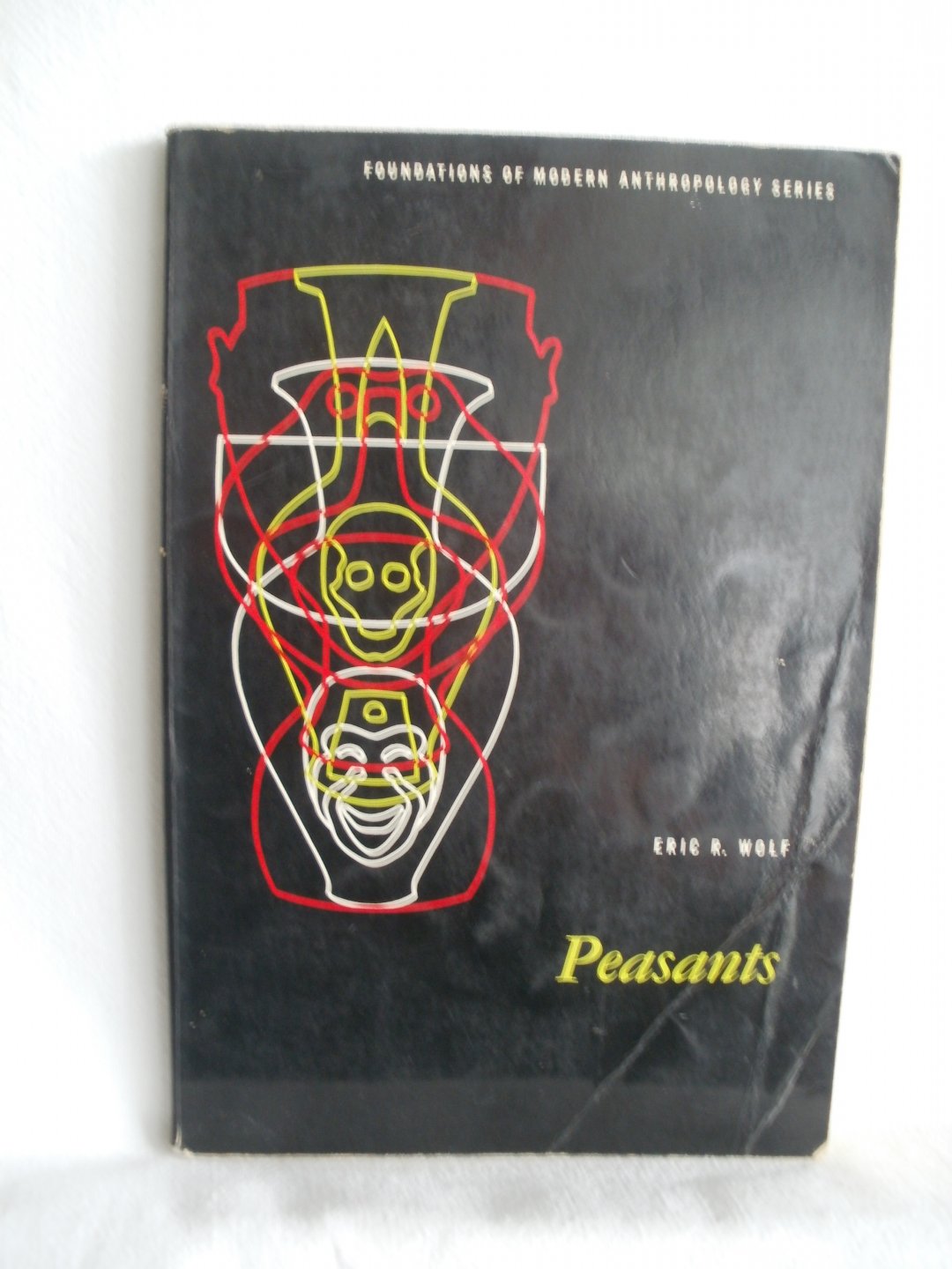 Wolf, Eric R. - Peasants. Foundations of Modern Anthropology Series.