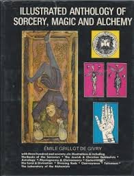 Grillot de Givry, Emile - Illustrated anthology of sorcery, magic and alchemy