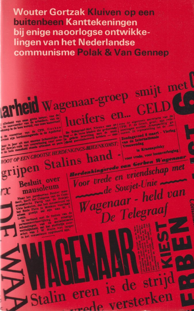 Gortzak, Wouter - Kluiven op een buitenbeen. Kanttekeningen bij enige naoorlogse ontwikkelingen van het Nederlandse communisme.