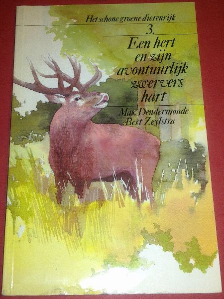 Dendermonde,Max & Zeylstra,Bert - Het schone groene dierenrijk 3 / Een hert en zijn avontuurlijk zwervers hart