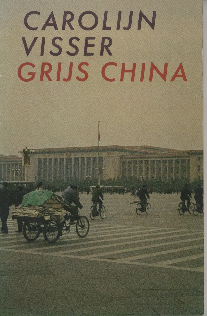 Visser, Carolijn - Grijs China : reisverslag met foto's van de auteur