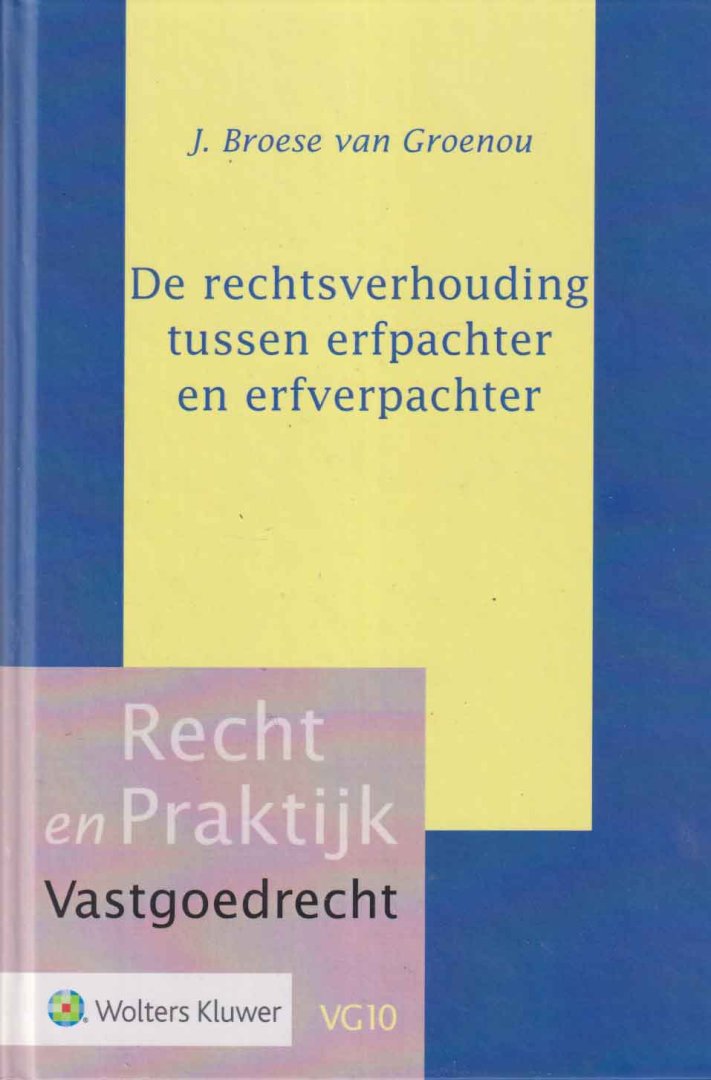 Broese van Groenou, J. - De rechtsverhouding tussen erfpachter en erfverpachter