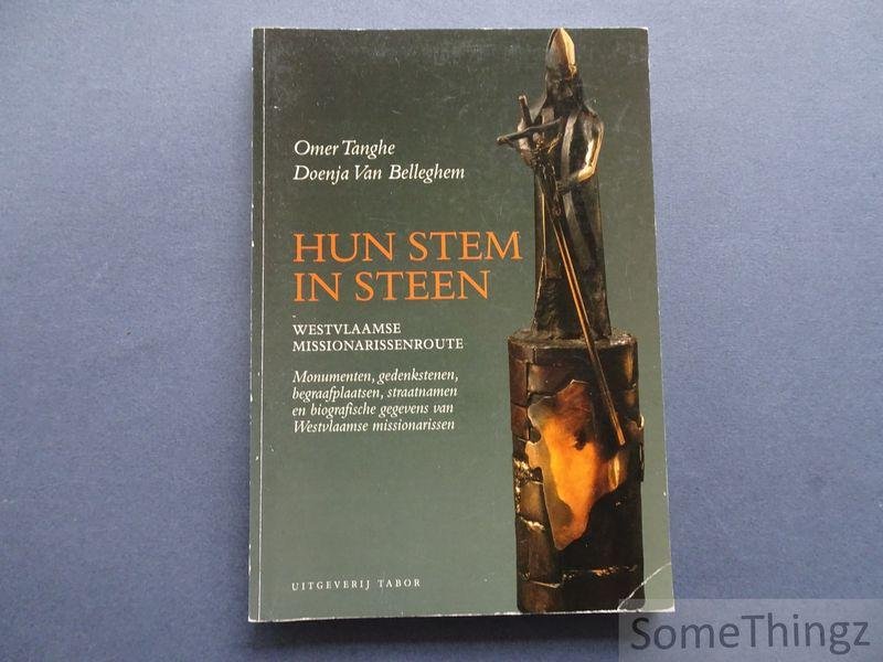 Tanghe, Omer / Van Belleghem, Doenja. - Hun stem in steen: Westvlaamse missionarisroute. Monumenten, gedenkstenen, begraafplaatsen, straatnamen en biografische gegevens van Westvlaamse Missionarissen.