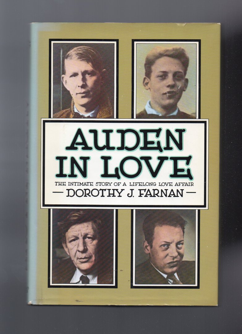 Farnan Dorothy J. - Auden in Love, the intimate story of a Lifelong Love Affair. (W.H. Auden)