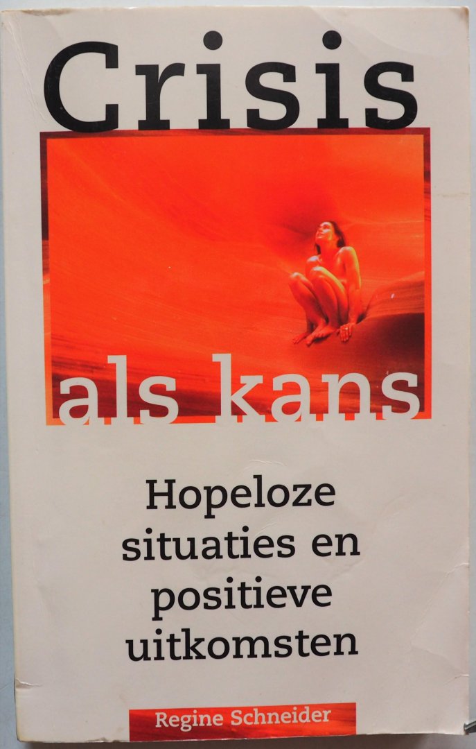 Schneider Regine, vert. Ouwerkerk Dick van - Crisis als kans Hopeloze situaties en positieve uitkomsten