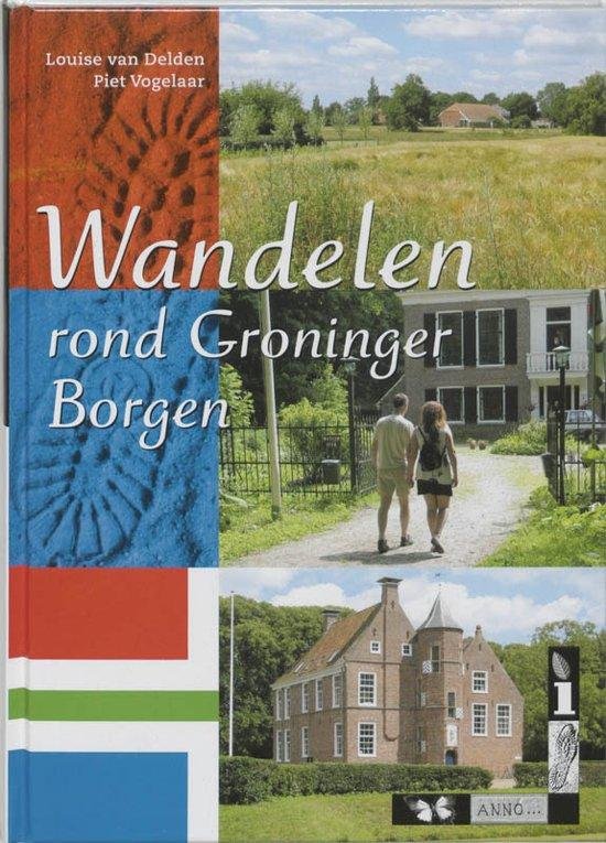 Delden, L. van, Vogelaar, P. - Wandelen rond Groninger Borgen