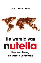 Padovani, Gigi - De wereld van Nutella Hoe een beleg de wereld veroverde