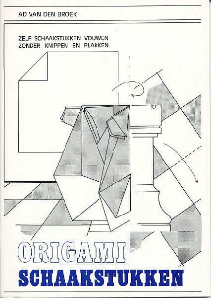 Broek, Ad van den - Origami schaakstukken / Zelf schaakstukken vouwen zonder knippen en plakken