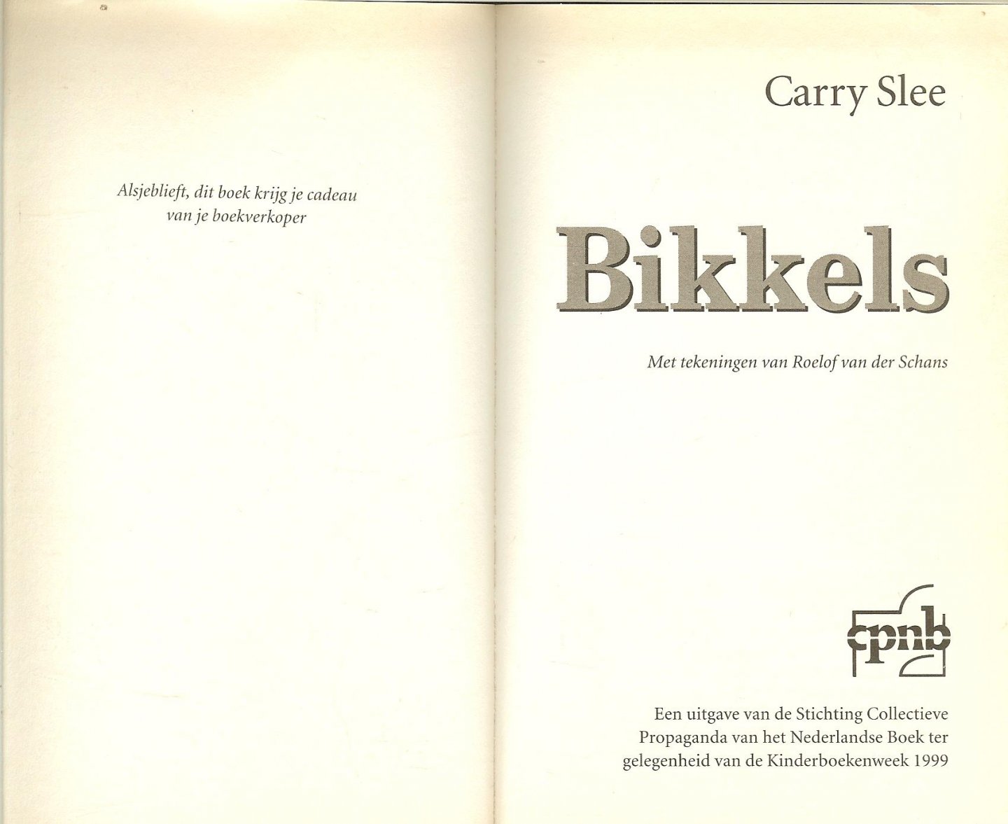 Slee, Carry  Met tekeningen van Roelof van der Schans - Bikkels