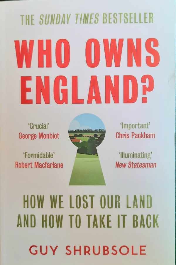 SHRUBSOLE Guy - Who Owns England?: How We Lost Our Land and How to Take It Back