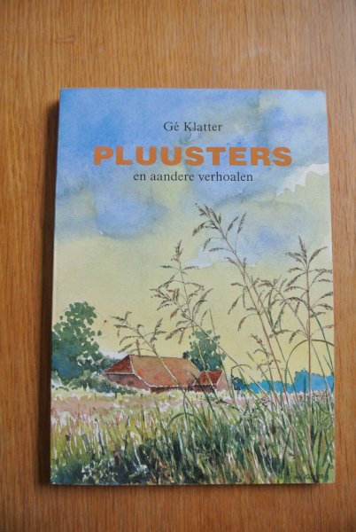 Klatter, Gé - PLUUSTERS en aandere verhoalen (gesigneerd door schrijfster op 20 oktober 1991)