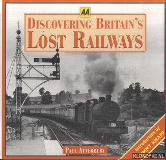 Atterbury, Paul - Discovering Britain's Lost Railways