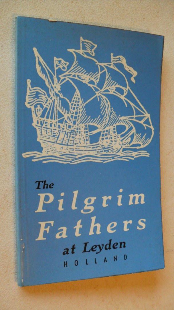 Verburgt Dr. J.W. - The Pilgrim Fathers at Leyden Holland