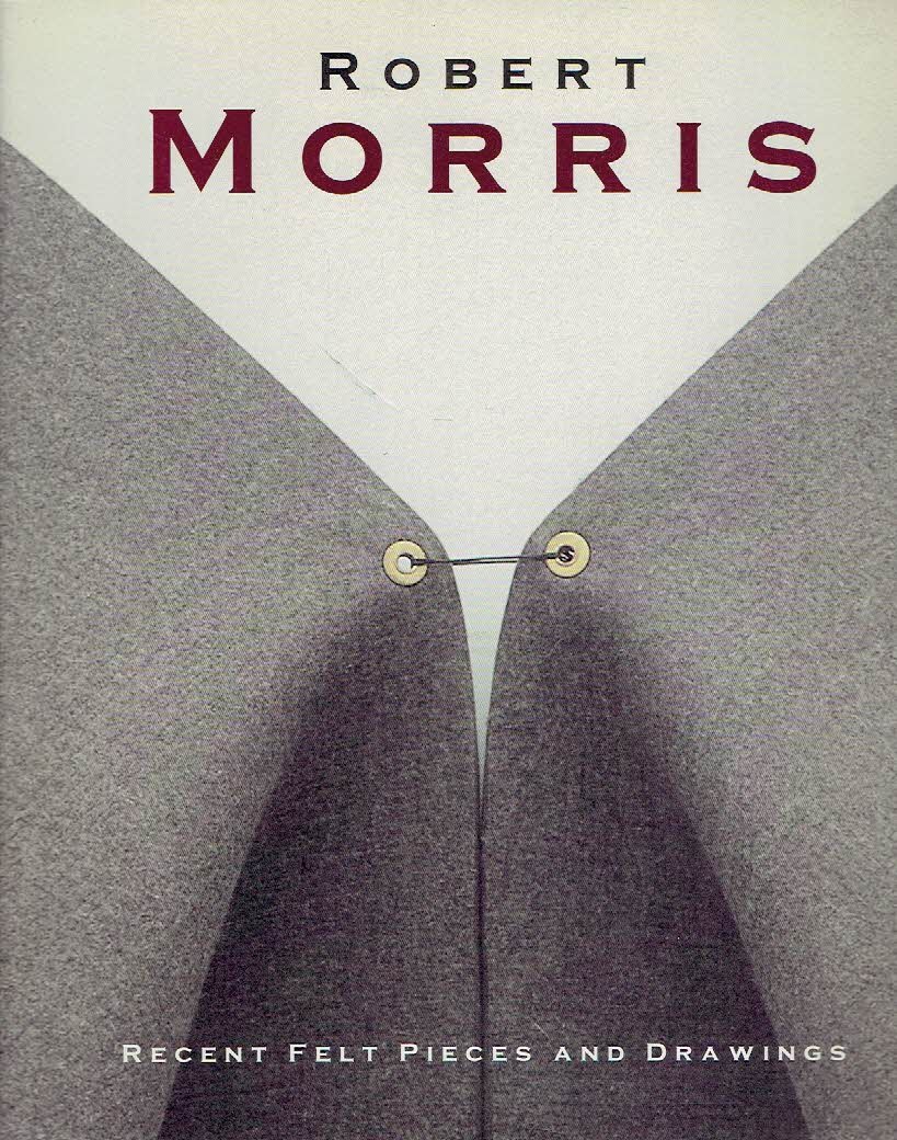 MORRIS, Robert - Silke BOERMA & Angela LAUTENBACH [Red.] - Robert Morris - Recent Felt Pieces and Drawings.