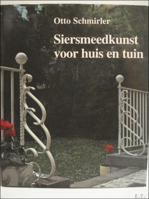 SCHMIRLER (OTTO). - SIERSMEEDKUNST VOOR HUIS EN TUIN