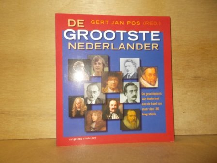 Pos, G.J. - De grootste Nederlander / de geschiedenis van Nederland aan de hand van meer dan 150 biografieen
