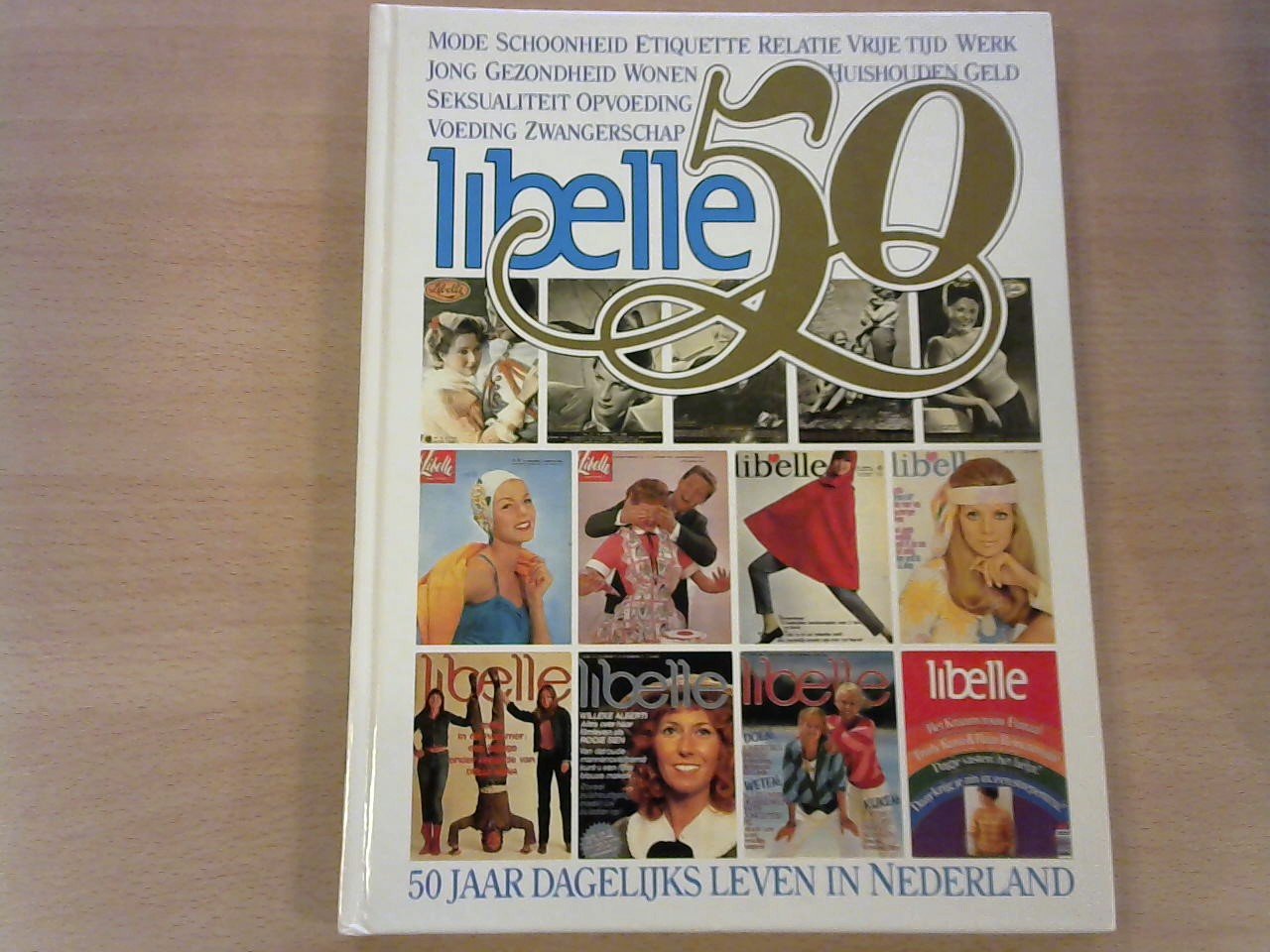 Groot, Marianne; Kunz, Trudy - Libelle 50. 50 jaar dagelijks leven in Nederland